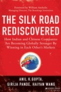The Silk Road Rediscovered: How Indian and Chinese Companies Are Becoming Globally Stronger by Winning in Each Others Markets - ISBN 9781118446232