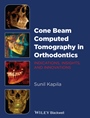 Cone Beam Computed Tomography in Orthodontics: Indications, Insights, and Innovations - ISBN 9781118448489