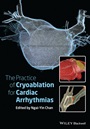 The Practice of Catheter Cryoablation for Cardiac Arrhythmias - ISBN 9781118451830
