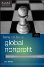How to Be a Global Nonprofit: Legal and Practical Guidance for International Activities - ISBN 9781118452226