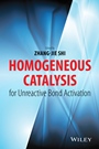 Homogeneous Catalysis for Unreactive Bond Activation - ISBN 9781118452233