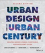 Urban Design for an Urban Century: Shaping More Livable, Equitable, and Resilient Cities - ISBN 9781118453636