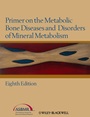 Primer on the Metabolic Bone Diseases and Disorders of Mineral Metabolism - ISBN 9781118453889