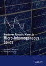 Nonlinear Acoustic Waves in Micro–inhomogeneous Solids - ISBN 9781118456088