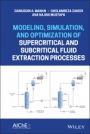 Modeling, Simulation, and Optimization of Supercritical and Subcritical Fluid Extraction Processes - ISBN 9781118460177
