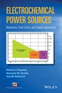 Electrochemical Power Sources: Batteries, Fuel Cells, and Supercapacitors - ISBN 9781118460238