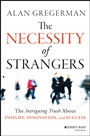 The Necessity of Strangers: The Intriguing Truth About Insight, Innovation, and Success - ISBN 9781118461303