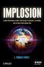 Implosion: Lessons from National Security, High Reliability Spacecraft, Electronics, and the Forces Which Changed Them - ISBN 9781118462423