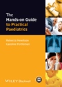 The Hands–on Guide to Practical Paediatrics - ISBN 9781118463529