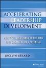 Accelerating Leadership Development: Practical Solutions for Building Your Organizations Potential - ISBN 9781118464113