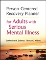 Person–Centered Recovery Planner for Adults with Serious Mental Illness - ISBN 9781118464359