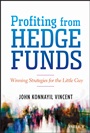 Profiting from Hedge Funds: Winning Strategies for the Little Guy - ISBN 9781118465202