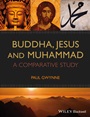 Buddha, Jesus and Muhammad: A Comparative Study - ISBN 9781118465516