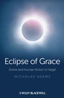 Eclipse of Grace: Divine and Human Action in Hegel - ISBN 9781118465882