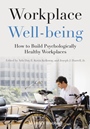 Workplace Well–being: How to Build Psychologically Healthy Workplaces - ISBN 9781118469453