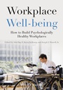 Workplace Well–being: How to Build Psychologically Healthy Workplaces - ISBN 9781118469460