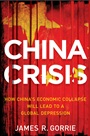The China Crisis: How Chinas Economic Collapse Will Lead to a Global Depression - ISBN 9781118470770