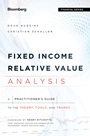 Fixed Income Relative Value Analysis: A Practitioners Guide to the Theory, Tools, and Trades + Website - ISBN 9781118477199