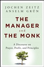 The Manager and the Monk: A Discourse on Prayer, Profit, and Principles - ISBN 9781118479414
