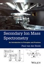 Secondary Ion Mass Spectrometry: An Introduction to Principles and Practices - ISBN 9781118480489