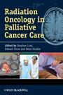 Radiation Oncology in Palliative Cancer Care - ISBN 9781118484159