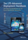 The LTE–Advanced Deployment Handbook: The Planning Guidelines for the Fourth Generation Networks - ISBN 9781118484807