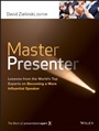Master Presenter: Lessons from the Worlds Top Experts on Becoming a More Influential Speaker - ISBN 9781118485880