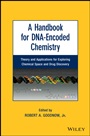 A Handbook for DNA–Encoded Chemistry: Theory and Applications for Exploring Chemical Space and Drug Discovery - ISBN 9781118487686