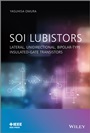 SOI Lubistors: Lateral, Unidirectional, Bipolar–type Insulated–gate Transistors - ISBN 9781118487907
