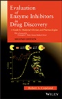 Evaluation of Enzyme Inhibitors in Drug Discovery: A Guide for Medicinal Chemists and Pharmacologists - ISBN 9781118488133