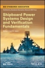 Shipboard Power Systems Design and Verification Fundamentals - ISBN 9781118490006