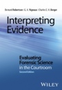 Interpreting Evidence: Evaluating Forensic Science in the Courtroom - ISBN 9781118492482
