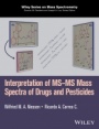 Interpretation of MS–MS Mass Spectra of Drugs and Pesticides - ISBN 9781118500187