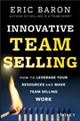 Innovative Team Selling: How to Leverage Your Resources and Make Team Selling Work - ISBN 9781118502259