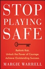 Stop Playing Safe: Rethink Risk, Unlock the Power of Courage, Achieve Outstanding Success - ISBN 9781118505588
