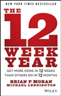 The 12 Week Year: Get More Done in 12 Weeks than Others Do in 12 Months - ISBN 9781118509234