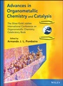 Advances in Organometallic Chemistry and Catalysis: The Silver / Gold Jubilee International Conference on Organometallic Chemistry Celebratory Book - ISBN 9781118510148