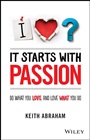 It Starts With Passion: Do What You Love and Love What You Do - ISBN 9781118512708