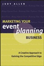Marketing Your Event Planning Business: A Creative Approach to Gaining the Competitive Edge - ISBN 9781118514450