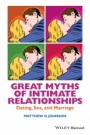 Great Myths of Intimate Relationships: Dating, Sex, and Marriage - ISBN 9781118521274