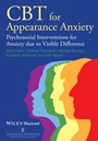 CBT for Appearance Anxiety: Psychosocial Interventions for Anxiety due to Visible Difference - ISBN 9781118523438