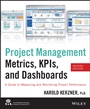 Project Management Metrics, KPIs, and Dashboards: A Guide to Measuring and Monitoring Project Performance - ISBN 9781118524664