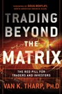 Trading Beyond the Matrix: The Red Pill for Traders and Investors - ISBN 9781118525661