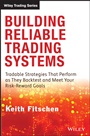 Building Reliable Trading Systems: Tradable Strategies That Perform As They Backtest and Meet Your Risk–Reward Goals - ISBN 9781118528747