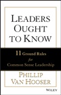 Leaders Ought to Know: 11 Ground Rules for Common Sense Leadership - ISBN 9781118529263
