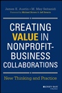 Creating Value in Nonprofit–Business Collaborations: New Thinking and Practice - ISBN 9781118531136
