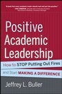 Positive Academic Leadership: How to Stop Putting Out Fires and Start Making a Difference - ISBN 9781118531921