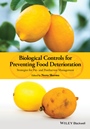 Biological Controls for Preventing Food Deterioration: Strategies for Pre– and Postharvest Management - ISBN 9781118533062