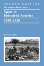 Sport in Industrial America, 1850–1920 - ISBN 9781118537718