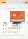 75 e–Learning Activities: Making Online Learning Interactive - ISBN 9781118539163